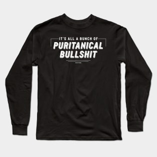 Puritanical Bullshit Long Sleeve T-Shirt